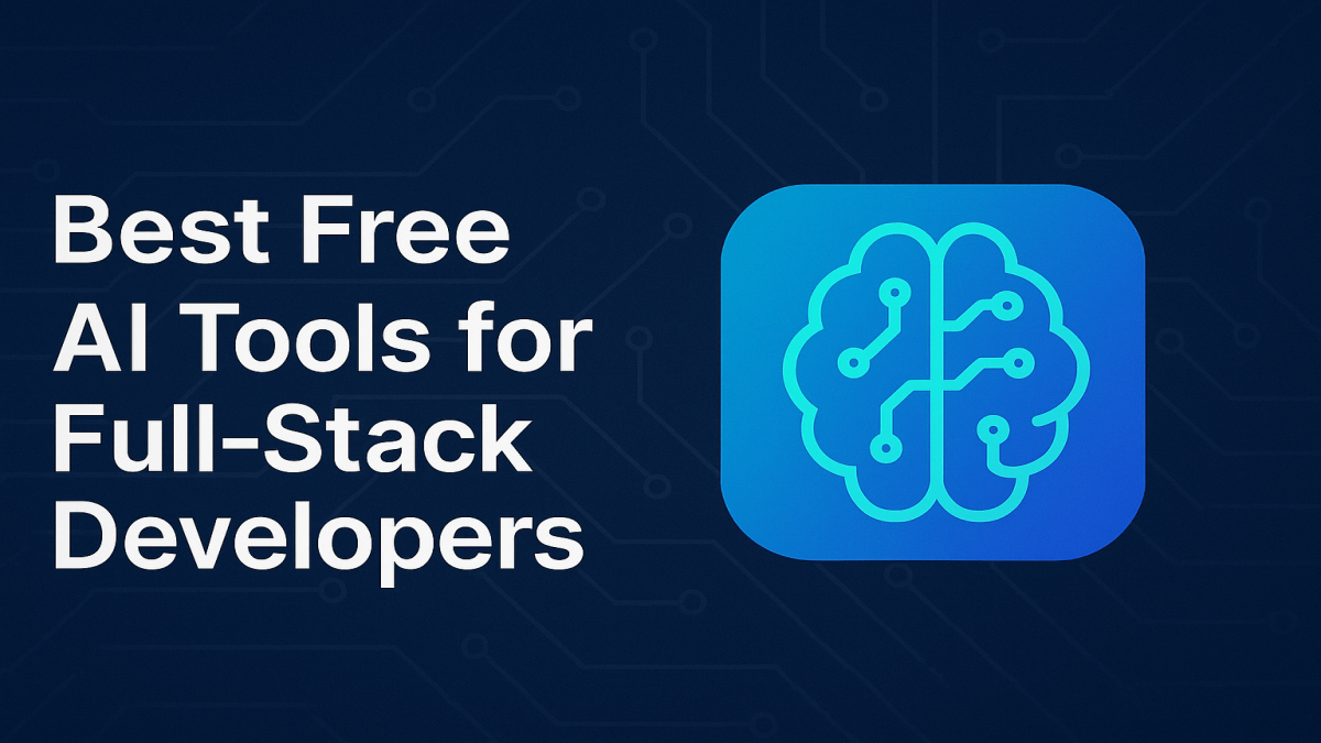 Best Free AI Tools For Full-Stack Developers In 2025